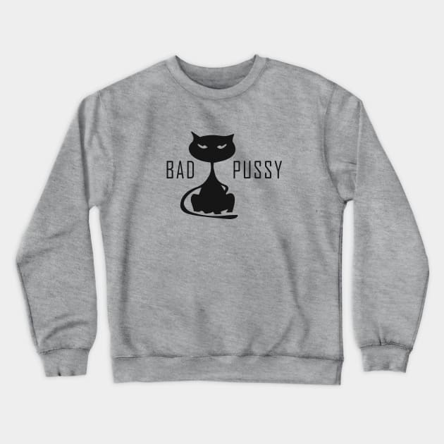 Bad Pussy Crewneck Sweatshirt by madmonkey